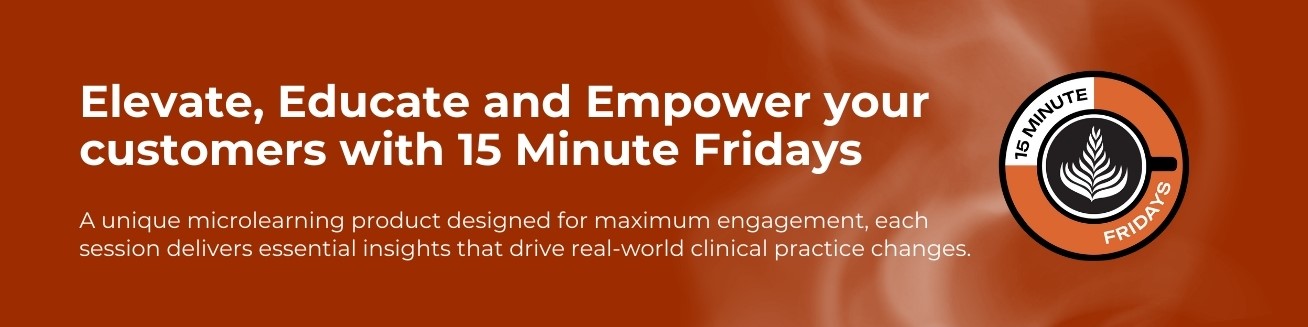 Banner promoting the 15 Minute Fridays microlearning series for primary care providers. The text reads: 'Elevate, Educate and Empower your customers with 15 Minute Fridays.' Below, it states: 'A unique microlearning product designed for maximum engagement, each session delivers essential insights that drive real-world clinical practice changes.' On the right, there is a logo featuring a coffee cup with a leaf design and the text '15 Minute Fridays.