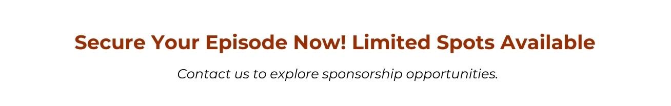 Text reads: 'Secure Your Episode Now! Limited Spots Available' in bold, dark orange font. Below, in italicized black text, it says: 'Contact us to explore sponsorship opportunities.' The background is plain white, highlighting the urgency of securing sponsorship opportunities for the 15 Minute Fridays series.