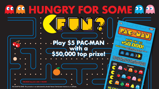 Arcade-themed advertisement featuring a PAC-MAN lottery ticket with a maze graphic. The text reads, "Hungry for some FUN? Play $5 PAC-MAN with a $50,000 top prize!"